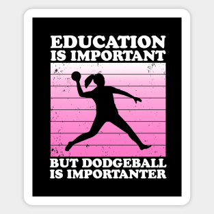 Education is Important But Dodgeball is Importanter Magnet